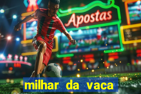 milhar da vaca mais atrasada