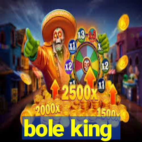 bole king