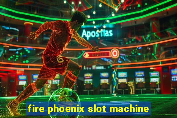 fire phoenix slot machine