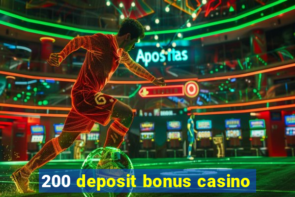 200 deposit bonus casino