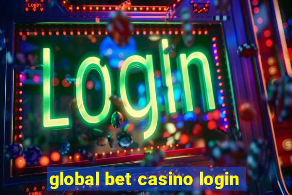 global bet casino login