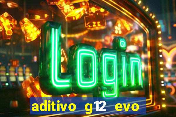 aditivo g12 evo ficha tecnica