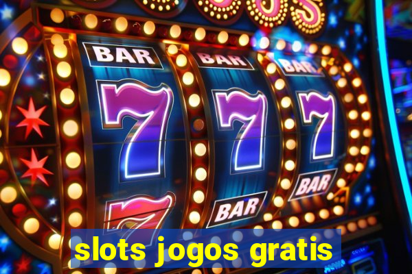 slots jogos gratis