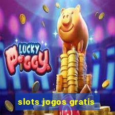 slots jogos gratis