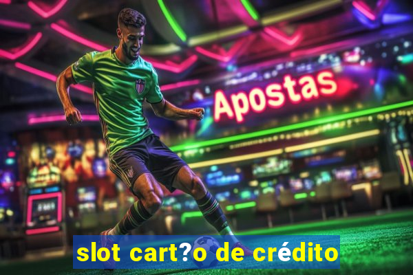 slot cart?o de crédito