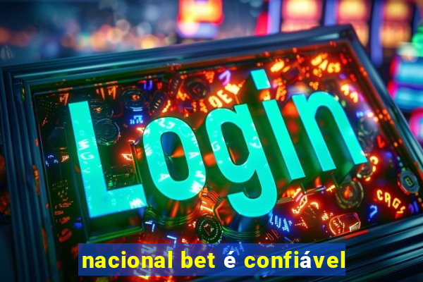 nacional bet é confiável