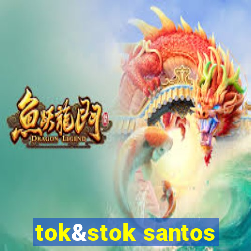 tok&stok santos