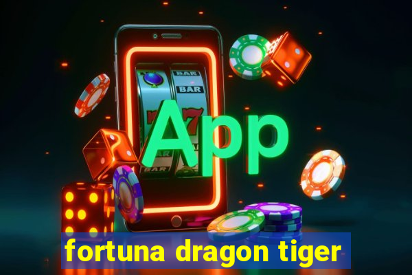 fortuna dragon tiger