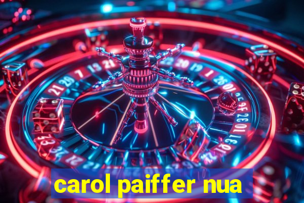 carol paiffer nua