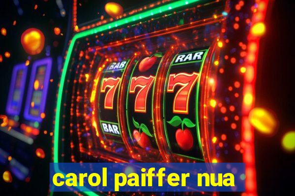 carol paiffer nua