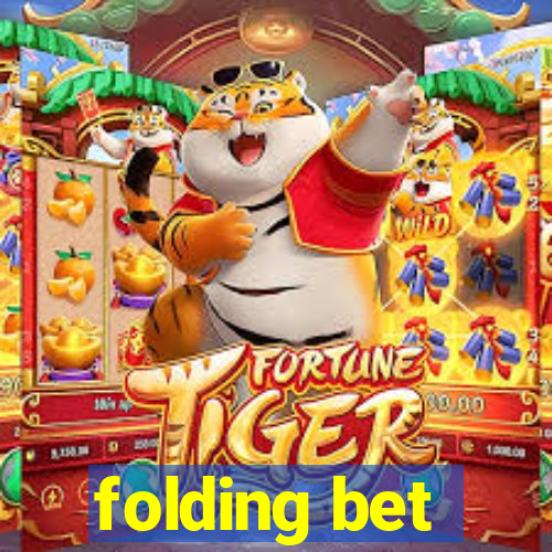 folding bet