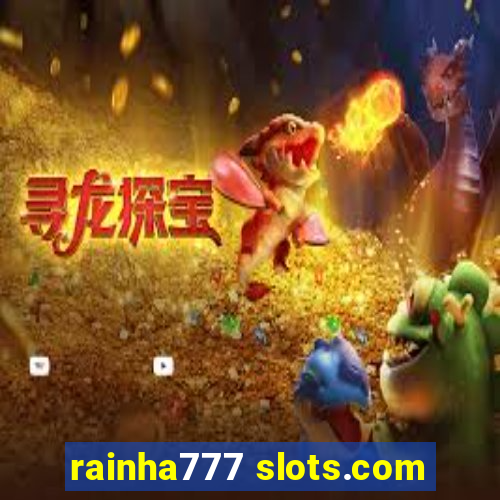 rainha777 slots.com