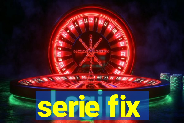 serie fix