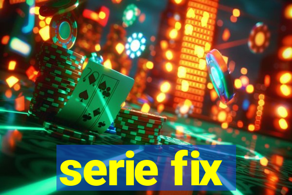 serie fix