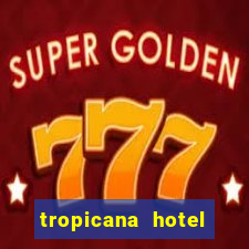 tropicana hotel casino las vegas