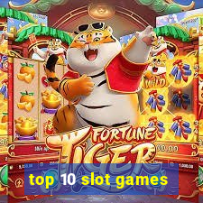 top 10 slot games