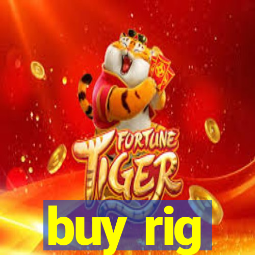 buy rig