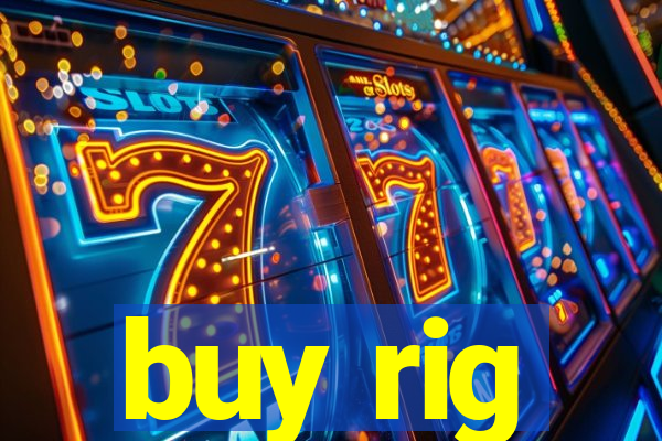 buy rig