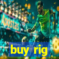 buy rig