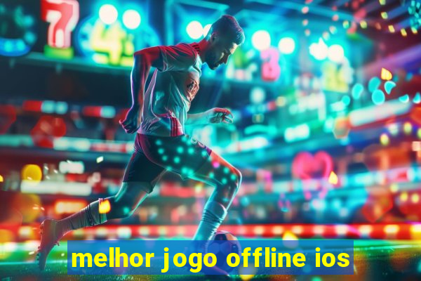 melhor jogo offline ios