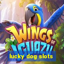 lucky dog slots