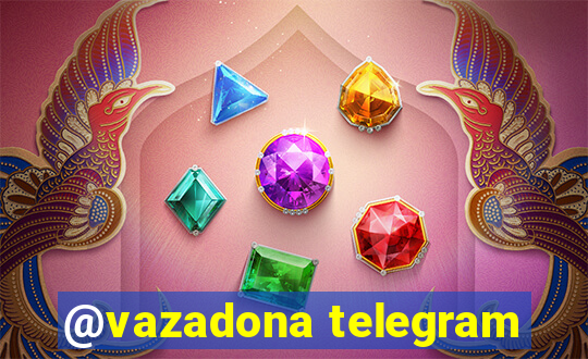 @vazadona telegram