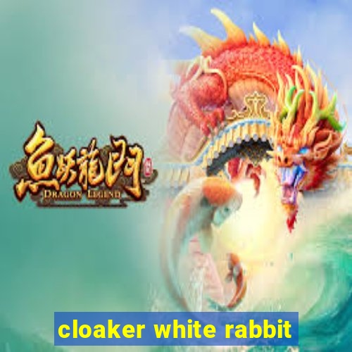 cloaker white rabbit