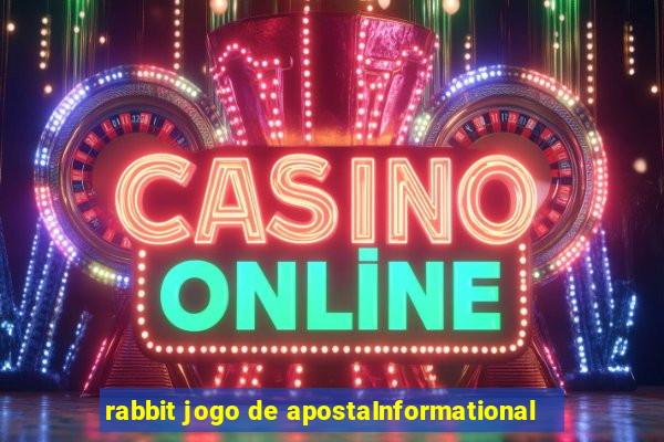 rabbit jogo de apostaInformational