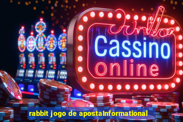 rabbit jogo de apostaInformational