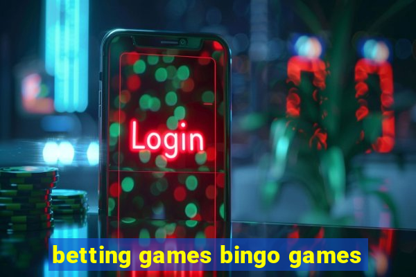 betting games bingo games