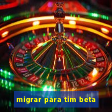 migrar para tim beta