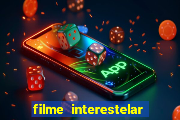 filme interestelar completo dublado