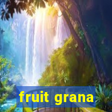 fruit grana