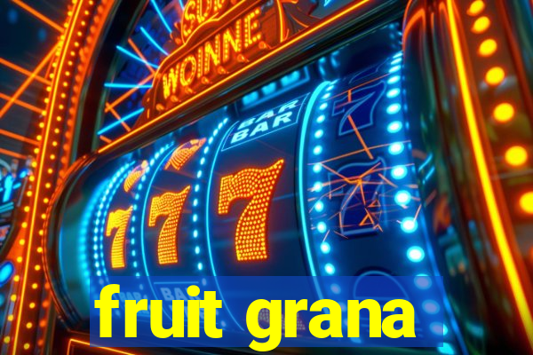 fruit grana