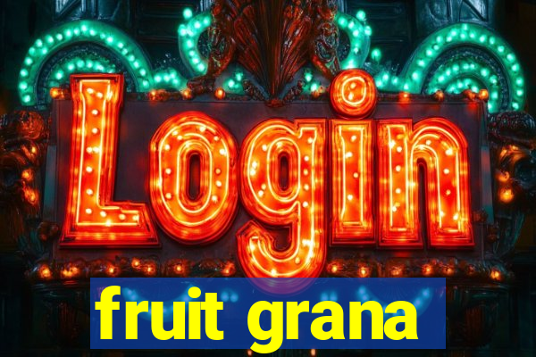 fruit grana