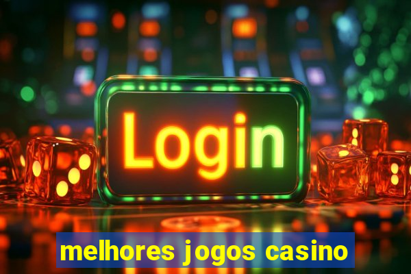 melhores jogos casino