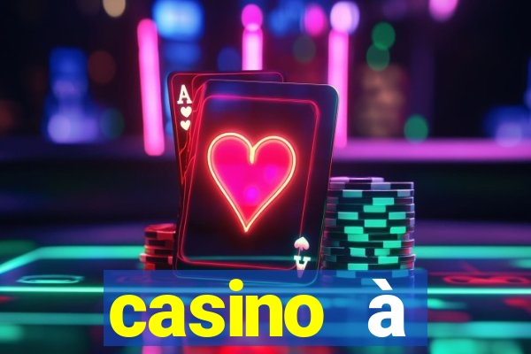 casino à proximité ouvert