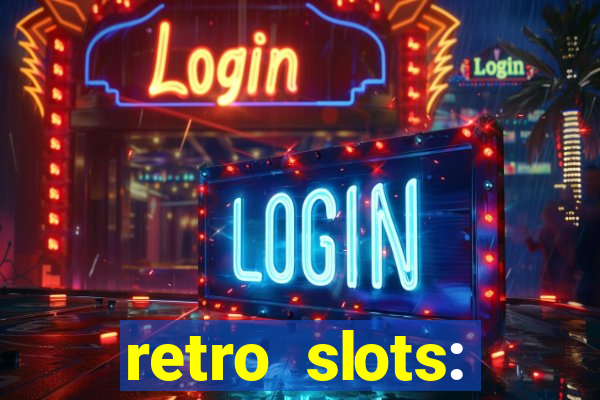 retro slots: classic slots