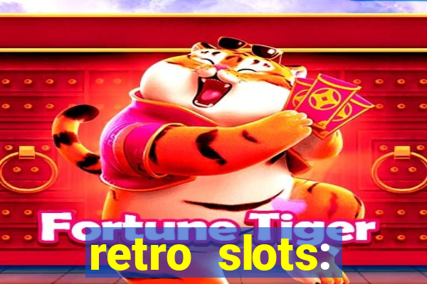 retro slots: classic slots