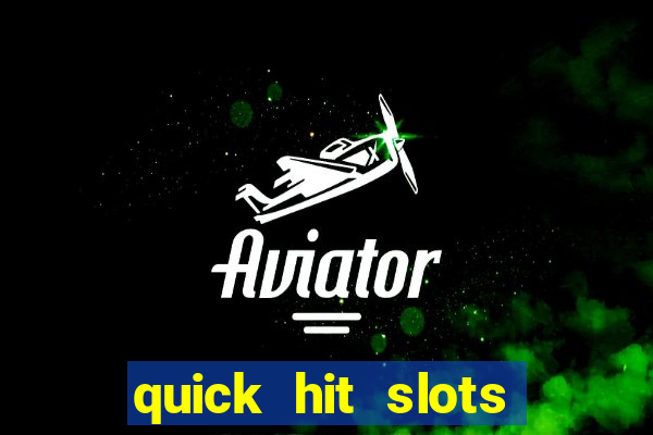 quick hit slots online real money