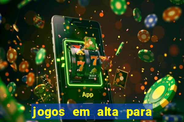 jogos em alta para ganhar dinheiro