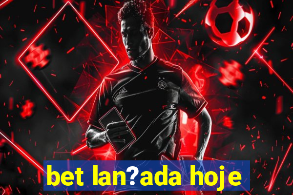 bet lan?ada hoje