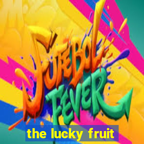 the lucky fruit