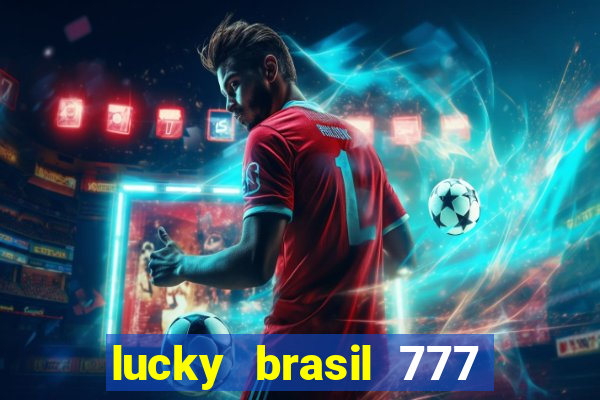 lucky brasil 777 paga mesmo