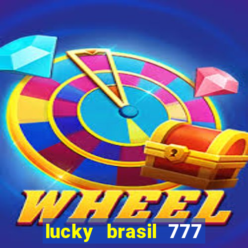 lucky brasil 777 paga mesmo