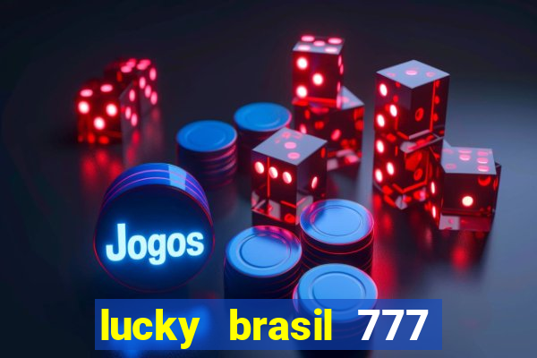 lucky brasil 777 paga mesmo