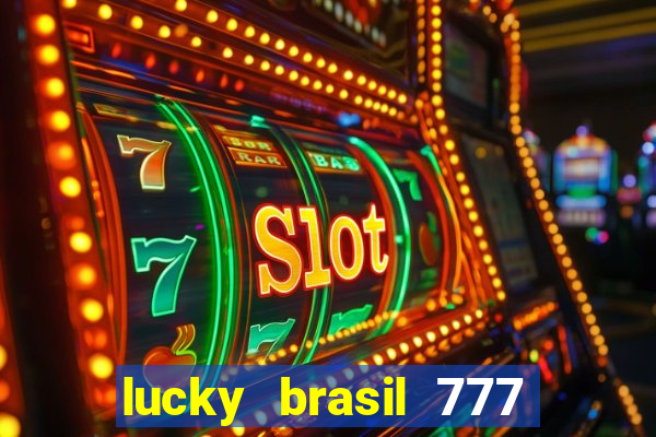 lucky brasil 777 paga mesmo