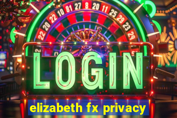 elizabeth fx privacy