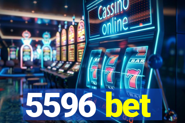 5596 bet