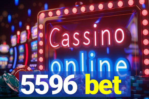 5596 bet